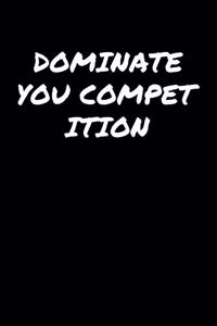 Dominate You Competition