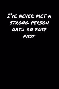 I've Never Met A Strong Person With An Easy Past