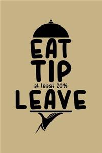 Eat Tip At Least 20% Leave