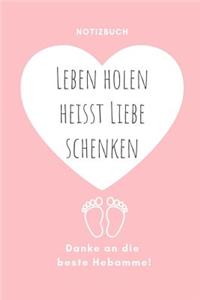 Leben Holen Heisst Liebe Schenken Danke an Die Beste Hebamme! Notizbuch