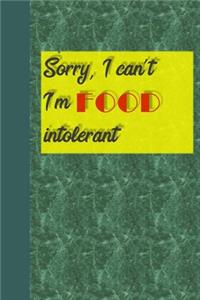 Sorry I Can't I'm Food Intolerant