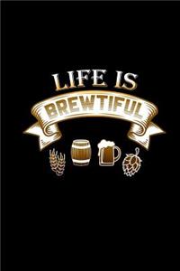 Life Is Brewtiful