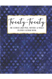 Twenty - Twenty The Ultimate 2020 Pixel Monthly & Weekly Planner Calendar Book