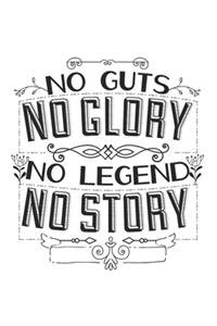 No Guts No Glory No Legend No Story
