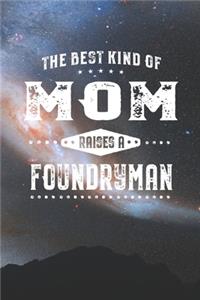 Best Kind Of Mom Raises A Foundryman