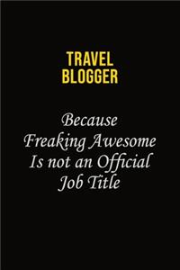 Travel blogger Because Freaking Awesome Is Not An Official Job Title