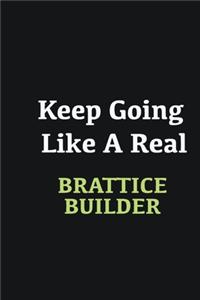Keep Going Like a Real Brattice Builder
