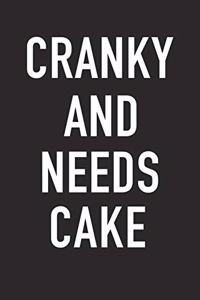 Cranky and Needs Cake