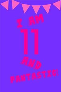 I Am 11 and Fantastic!