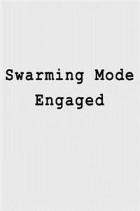 Swarming Mode Engaged