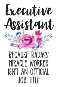 Executive Assistant Because Badass Miracle Worker Isn't an Official Job Title