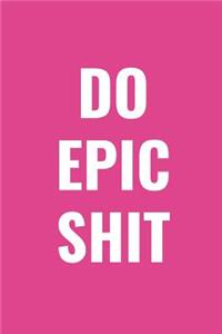 Do Epic Shit