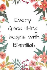 Every Good Thing begins with Bismillah