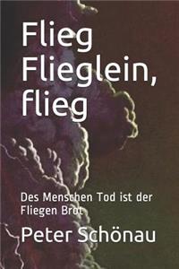 Flieg Flieglein, flieg