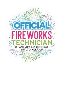 Official Fireworks Technician If you see me Running try to keep up