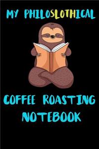 My Philoslothical Coffee Roasting Notebook