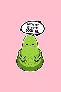 Youre Fat But Youre Good Fat