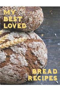 My Best Loved Bread Recipes