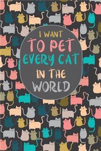 I Want To Pet Every Cat In The World