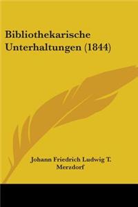 Bibliothekarische Unterhaltungen (1844)
