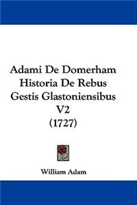 Adami de Domerham Historia de Rebus Gestis Glastoniensibus V2 (1727)