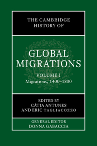 The Cambridge History of Global Migrations: Volume 1, Migrations, 1400–1800