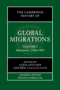 Cambridge History of Global Migrations: Volume 1, Migrations, 1400-1800