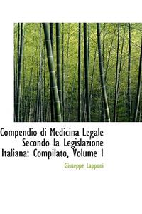 Compendio Di Medicina Legale Secondo La Legislazione Italiana: Compilato, Volume I