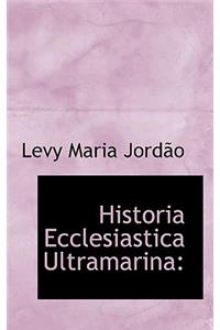 Historia Ecclesiastica Ultramarina