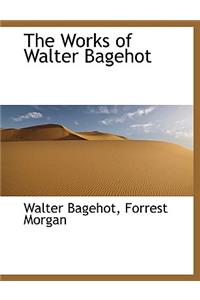 The Works of Walter Bagehot