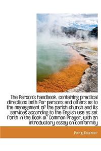The Parson's Handbook, Containing Practical Directions Both for Parsons and Others as to the Managem
