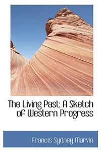 The Living Past; A Sketch of Western Progress