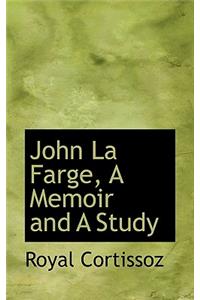 John La Farge, a Memoir and a Study
