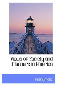 Views of Society and Manners in America