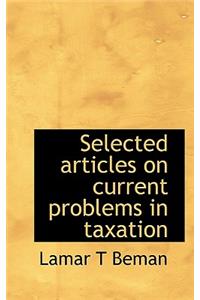 Selected Articles on Current Problems in Taxation