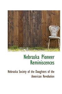 Nebraska Pioneer Reminiscences