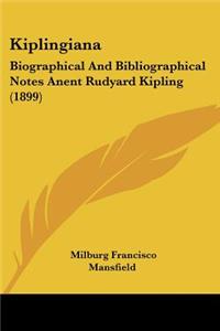 Kiplingiana: Biographical And Bibliographical Notes Anent Rudyard Kipling (1899)