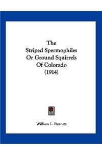 The Striped Spermophiles Or Ground Squirrels Of Colorado (1914)