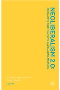 Neoliberalism 2.0: Regulating and Financing Globalizing Markets