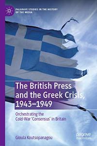 British Press and the Greek Crisis, 1943-1949