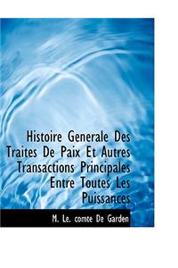 Histoire G N Rale Des Trait?'s de Paix Et Autres Transactions Principales Entre Toutes Les Puissances