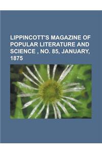 Lippincott's Magazine of Popular Literature and Science, No. 85, January, 1875