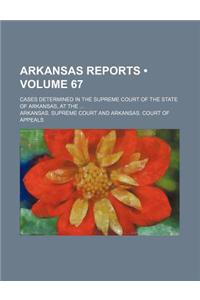 Arkansas Reports (Volume 67); Cases Determined in the Supreme Court of the State of Arkansas, at the