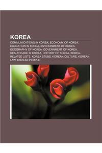 Korea: Communications in Korea, Economy of Korea, Education in Korea, Environment of Korea, Geography of Korea, Government of