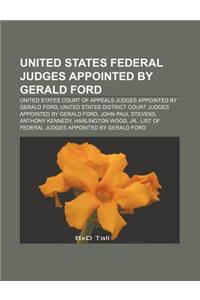 United States Federal Judges Appointed by Gerald Ford