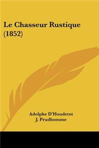Le Chasseur Rustique (1852)