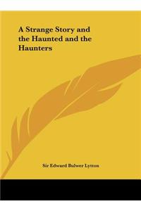 A Strange Story and the Haunted and the Haunters