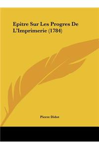 Epitre Sur Les Progres de L'Imprimerie (1784)