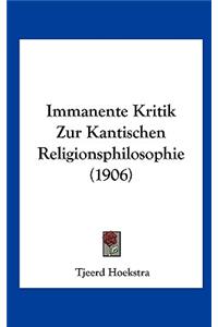 Immanente Kritik Zur Kantischen Religionsphilosophie (1906)