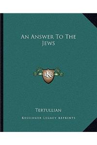 Answer to the Jews